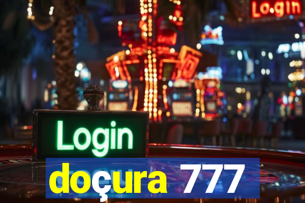 doçura 777